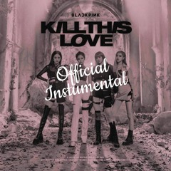 BLACKPINK - Kill This Love (OFFICiAL INSTRUMENTAL)