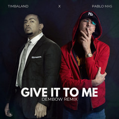Timbaland - Give It To Me (Pablo Mas Dembow Remix)