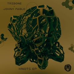 Tribone & Johny Pablo - Knots EP Preview (Out Now)