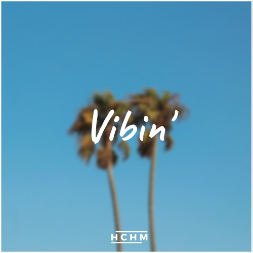 HCHM - Vibin'