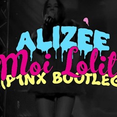 Alizée - Moi Lolita (P1NX Bootleg)