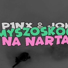 P1NX & JOK3R - Myszoskoczki Na Nartach