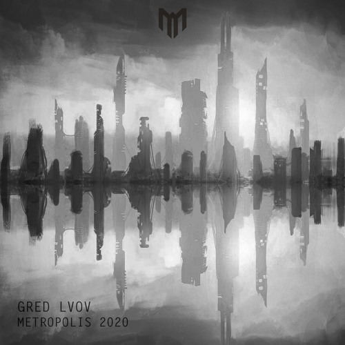 Gred Lvov - Metropolis 2020 [MNCH056]