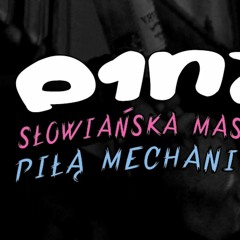 P1NX - Słowiańska Masakra Piłą Mechaniczną