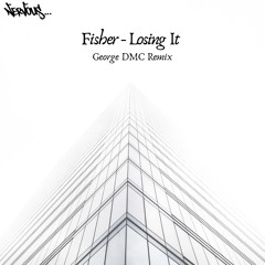 Fisher - Losing It (George DMC Remix)