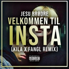 Jesu Brødre - Velkommen Til Insta (Kila & FANGL Remix)