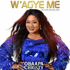Obaapa Christy - W'agye Me