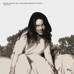Billie Eilish - all the good girls go to hell (Shisto Flip)