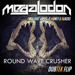 Megalodon - Rage Quit VIP (Round Wave Crusher Dubtek Flip) [FREE DOWNLOAD]