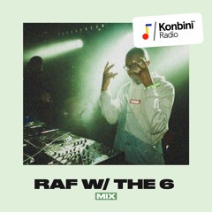 Konbini Radio Mix w/ RAf w/ the 6 (GDS)