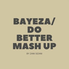 Bayeza/Do Better Mash Up