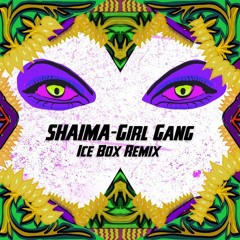 SHAIMA - GIRL GANG - ICE>BOX (Dope Ammo & Benny Page)REMIX