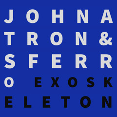 Johnatron and Sferro - Exoskeleton