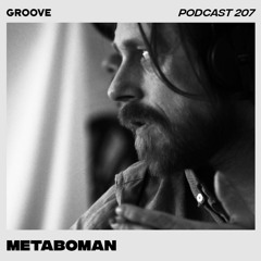 Groove Podcast 207 - Metaboman