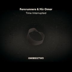 Forerunners & Mir Omar - Time Interrupted (Original Mix)