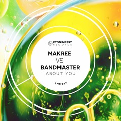 Makree vs Bandmaster - About You (Radio Edit) [Eton Messy Records]