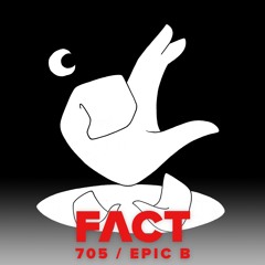 FACT mix 705 - Epic B (Apr '19)