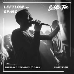 Leftlow w/ SP:MC - Subtle FM 11/04/19