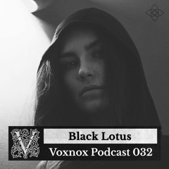 Voxnox Podcast 032 - Black Lotus