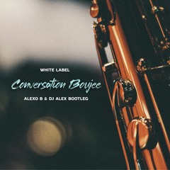 White Label - Conversation Boujee (Alexo B & Dj Alex Bootleg)
