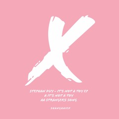 Stephan Duy - It's Not A Toy