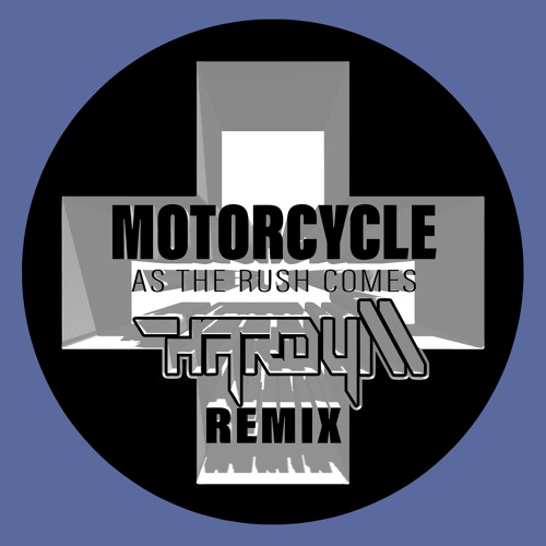 Motorcycle - As The Rush Comes (Hardy M FND)