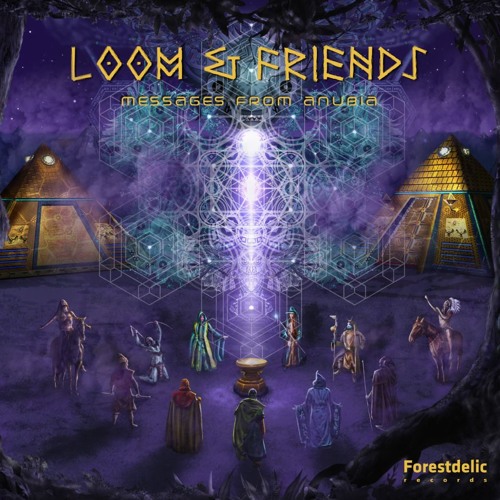 LOOM & FRIENDS – Messages form Anubia | Album Pres. | Forestdelic Records Series Vol.41 | 26/04/2019