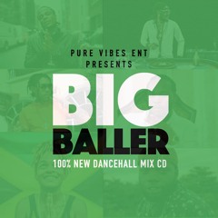 Pure Vibes Ent Presents - "Big Baller" 100% New Dancehall