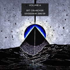Volume A & B1t Crunch3r - Division By Zero Ep