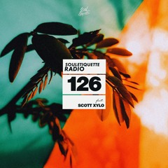 Souletiquette Radio Session 126 ft. Scott Xylo