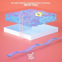 We Are Friends & MVSKED - With You (feat. ROXANA)
