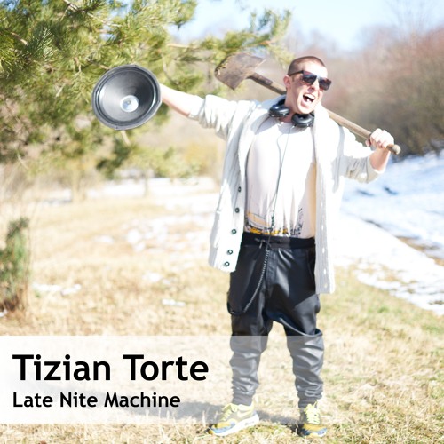 Tizian Torte - Late Nite Machine