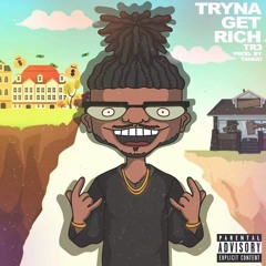 Tr3 - Tryna Get Rich Produced by TANGO