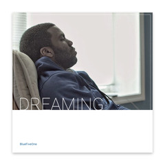 Dreaming - BLUEfiveone