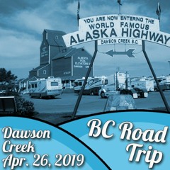 BC Road Trip: Apr. 26, 2019 - Dawson Creek (Gio Palermo)