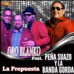 La Propuesta Feat. Pena Suazo y La Banda Gorda