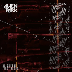 AlienPark - First Blood [Out Now] FREE DOWNLOAD