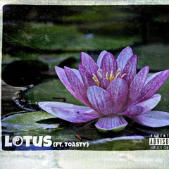 Lotus ft. Toasty (Prod. Young Taylor)