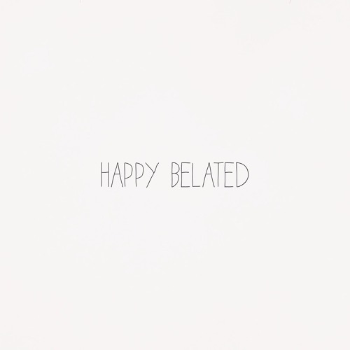 Happy Belated || prod. by masked man