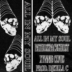 All in My Soul FT. XVNNIE CLVUS (Prod. DJKILLA C)