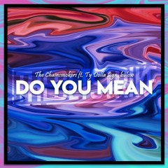 The Chainsmokers - Do You Mean Ft. Ty Dolla $ign, Bülow (THEDETSTRIKE Bootleg)