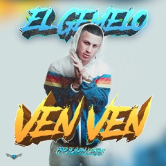 Ven Ven - El Gemelo - Prodby Hudini, Cintrax Carlos Dz, & 2natiu