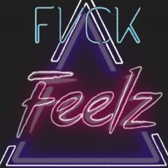 FVCK FEELZ