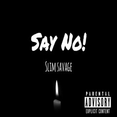 SLIM SAVAGE X SAY NO