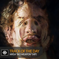 Track of the Day: MRSA “Bio Weapon” (VIP)