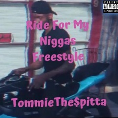 TommieThe$pitta - Ride For My Niggas Freestyle