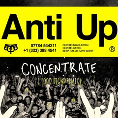 Anti Up - Concentrate (Food Fight Remix)