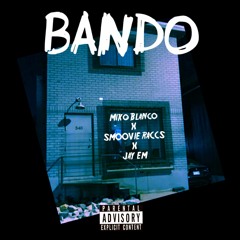 BANDO -  SmoovieRaccs x MikoBlanco x JayEm (Wealthy Nation Records)