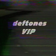 Deftones VIP