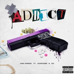 Addict (feat. UghhCamo & T3C)